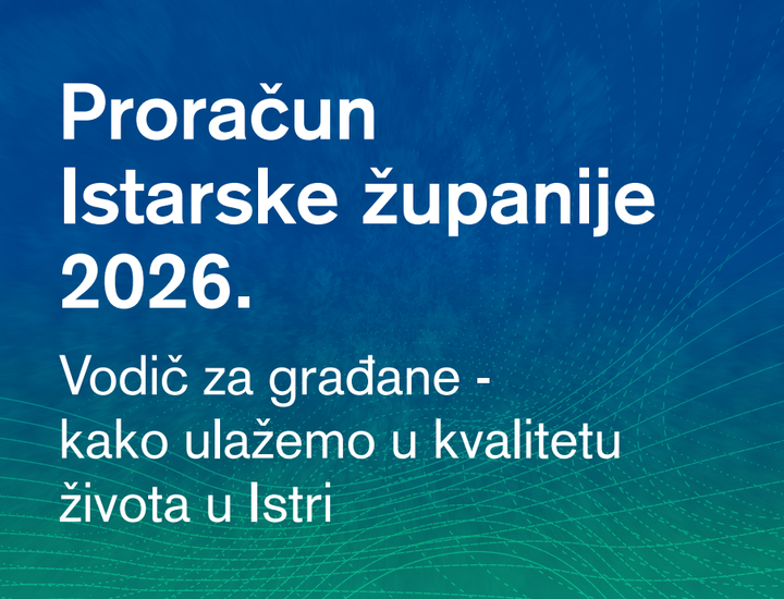 Župan Boris Miletić: Proračun Istarske županije u službi građana, prostora i projekata za održivu budućnost Istre